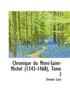 Chronique Du Mont-Saint-Michel 1343-1468, Tome I