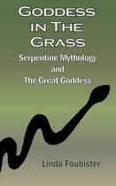 Goddess in the Grass: Serpentine Mythology and the Great Goddess