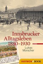 Veröffentlichungen des Innsbrucker Stadtarchivs, Neue Folge 46 - Innsbrucker Alltagsleben 1880-1930