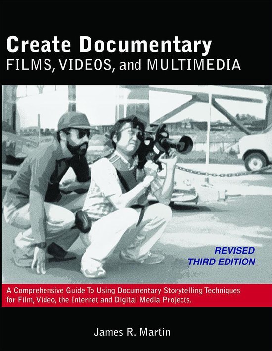 Create Documentary Films, Videos, and Multimedia: A Comprehensive Guide ...