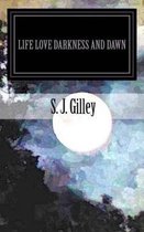 Life Love Darkness and Dawn