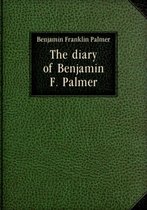 The Diary of Benjamin F. Palmer