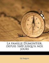 La Famille Dumontier, Depuis 1600 Jusqu'a Nos Jours