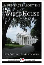 15-Minute Books - 14 Fun Facts About the White House: A 15-Minute Book