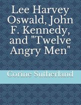 Lee Harvey Oswald, John F. Kennedy, and Twelve Angry Men