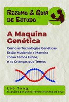 Resumo & Guia de Estudo 13 - Resumo & Guia De Estudo - A Maquina Genética