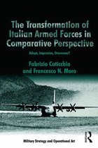 Military Strategy and Operational Art - The Transformation of Italian Armed Forces in Comparative Perspective