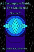 An Incomplete Guide To The Multiverse Season 2