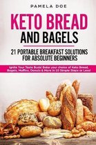 Keto Bread and Bagels 21 Portable Breakfast Solutions for Absolute Beginners