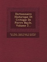 Dictionnaire Historique Et Critique de Pierre Bayle, Volume 2...