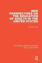 Routledge Library Editions: Adult Education- New Perspectives on the Education of Adults in the United States