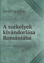 A szekelyek kivandorlasa Romaniaba