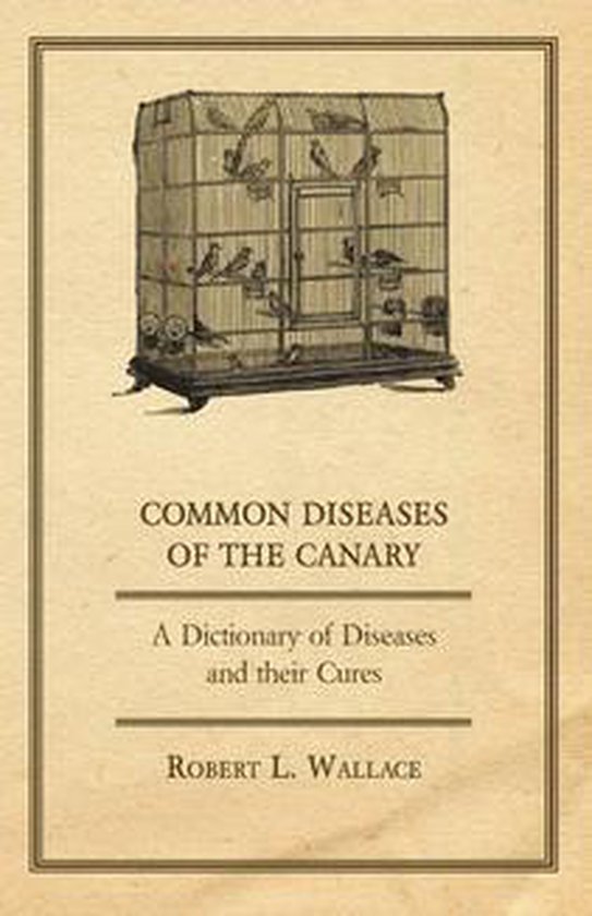 Common Diseases of the Canary - A Dictionary of Diseases and ... - cover