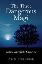 Three Dangerous Magi: Osho Gurdjieff Cr