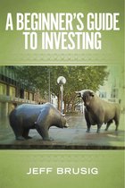 A Beginner's Guide To Investing