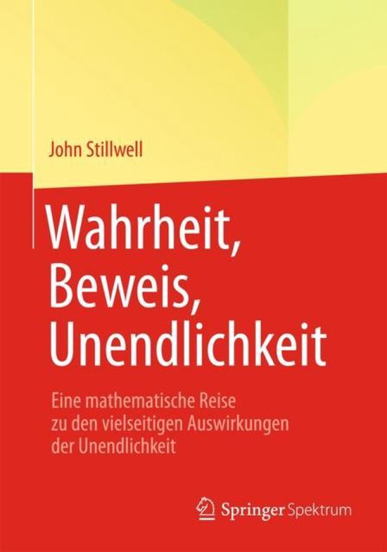 Wahrheit, Beweis, Unendlichkeit: Eine Mathematische Reise Zu Den Vielseitigen  bol.com