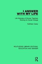 Routledge Library Editions: Education and Gender- I Answer with My Life