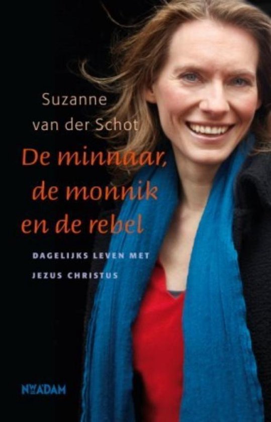 Cover van het boek 'De minnaar, de monnik en de rebel' van S. van der Schot