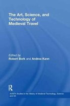 AVISTA Studies in the History of Medieval Technology, Science and Art-The Art, Science, and Technology of Medieval Travel