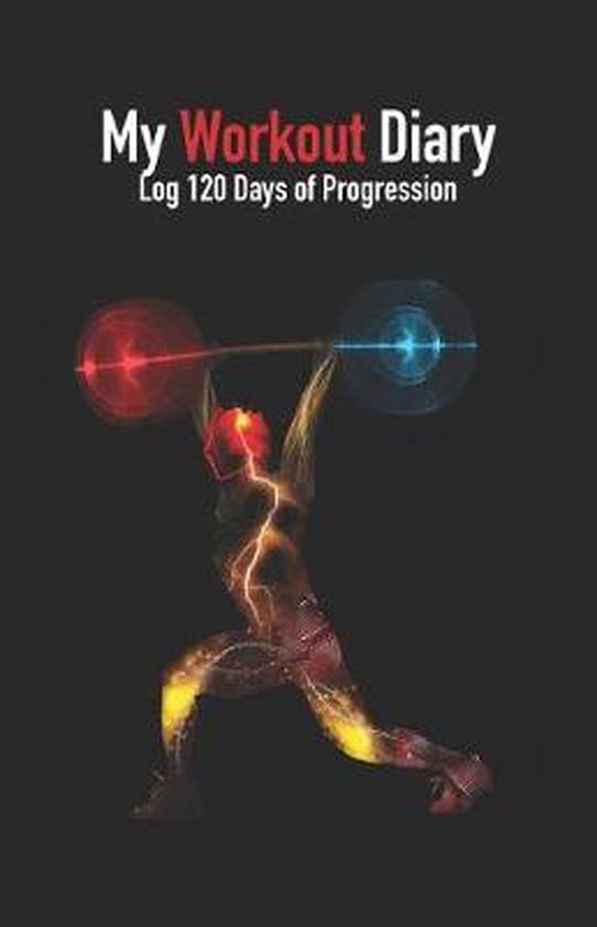 My Workout Diary Log 120 Days of Progression My Workout Diary Log