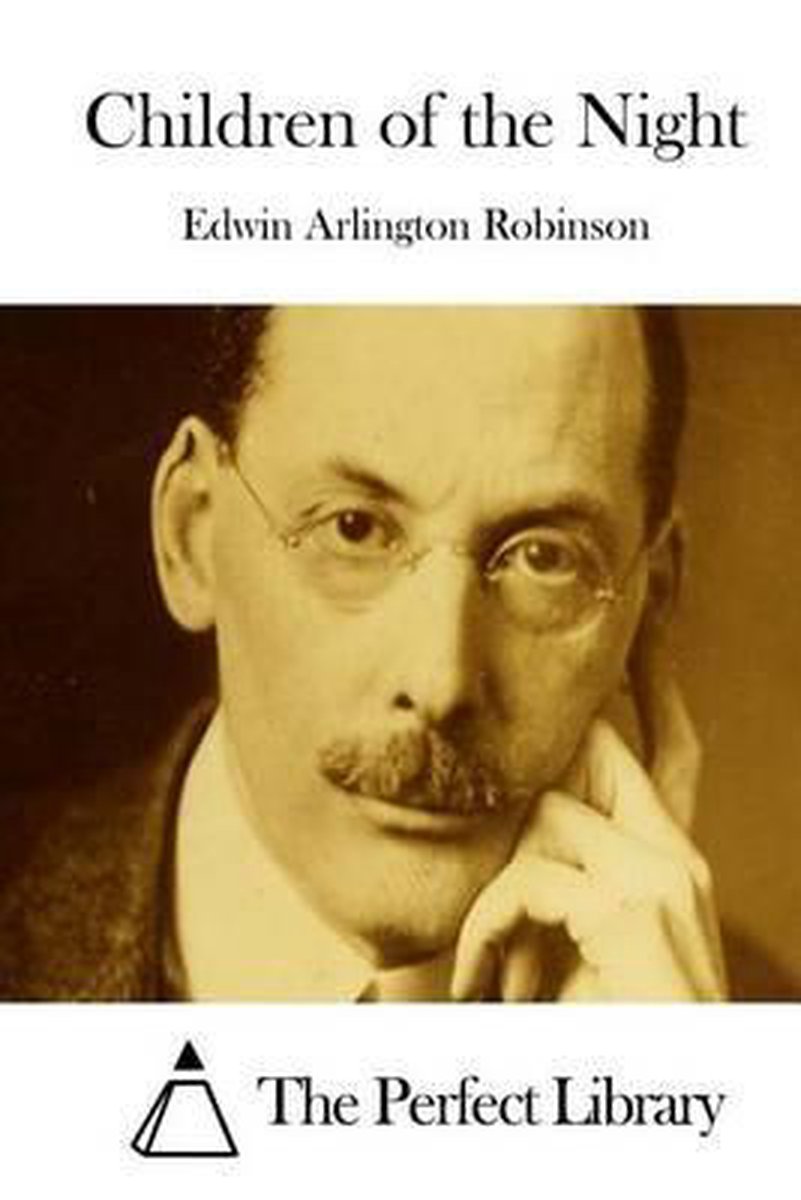 Children Of The Night van Edwin Arlington Robinson