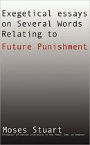 Exegetical Essays on Several Words Relating to Future Punishment