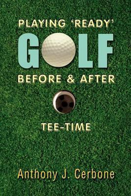 Playing 'Ready' Golf Before & After TeeTime, Anthony Cerbone 9781469195988 Boeken
