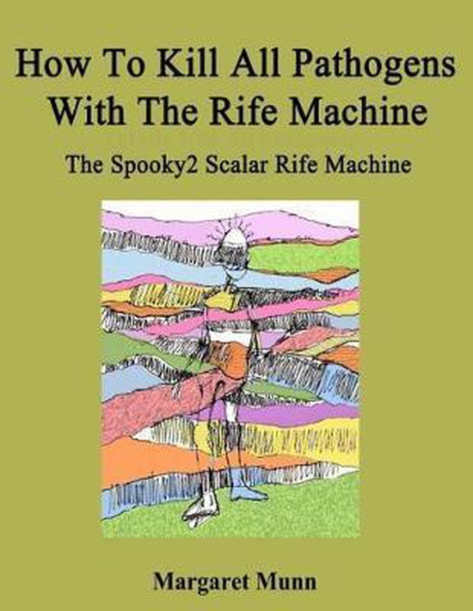 How To Kill All Pathogens With The Rife Machine, 9781548722845, Margaret  L Munn, Boeken