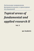 Topical Areas of Fundamental and Applied Research II. Vol. 3
