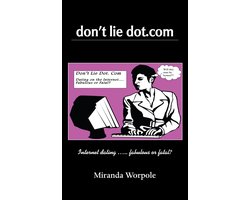 Don't Lie Dot Com: Will Dating on the Internet Prove Fabulous or Fatal?