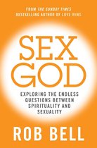 Sex God: Exploring the Endless Questions Between Spirituality and Sexuality