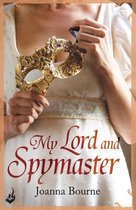 Spymaster - My Lord and Spymaster: Spymaster 3 (A series of sweeping, passionate historical romance)