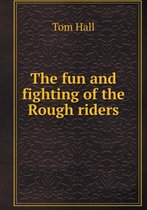 The fun and fighting of the Rough riders