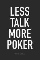 Less Talk More Poker