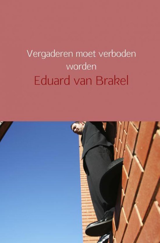 Vergaderen moet verboden worden, Eduard van Brakel