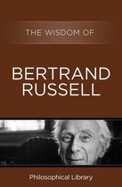 Wisdom - The Wisdom of Bertrand Russell