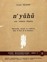 Études mésoaméricaines - N'yũhũ, les Indiens Otomis