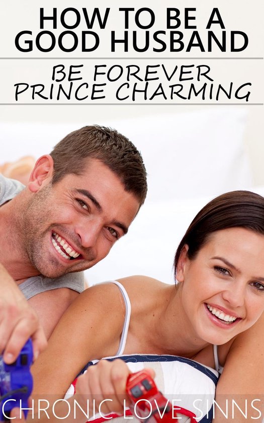 How to Be a Good Husband: Be Forever Prince Charming - cover