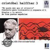 Cristobal Halffter Vol 3: No Queda Mas Que el Silencio, etc