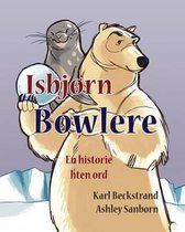 Isbjorn Bowlere