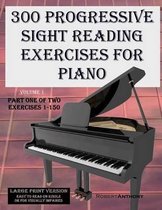 300 Progressive Sight Reading Exercises for Piano Volume Two Large Print Version