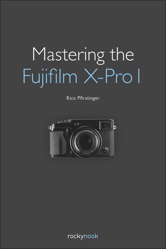 Mastering the Fujifilm X-Pro 1 - cover