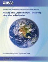 Planning for an Uncertain Future-Monitoring, Integration, and Adaptation