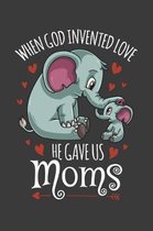 When God Invented Love He Gave Us Moms