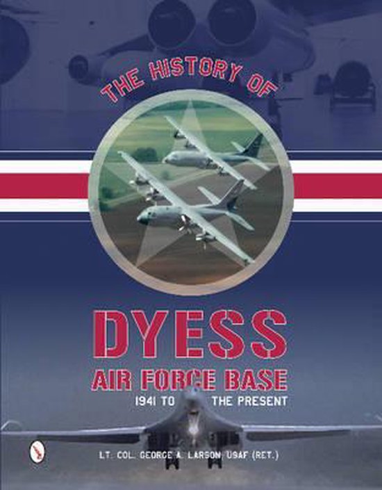 The History of Dyess Air Force Base, Lieutenant Colonel A