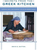 Secrets from the Greek Kitchen - Cooking, Skill, and Everyday Life on an Aegean Island