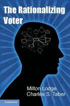 Cambridge Studies in Public Opinion and Political Psychology - The Rationalizing Voter