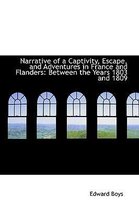 Narrative of a Captivity, Escape, and Adventures in France and Flanders