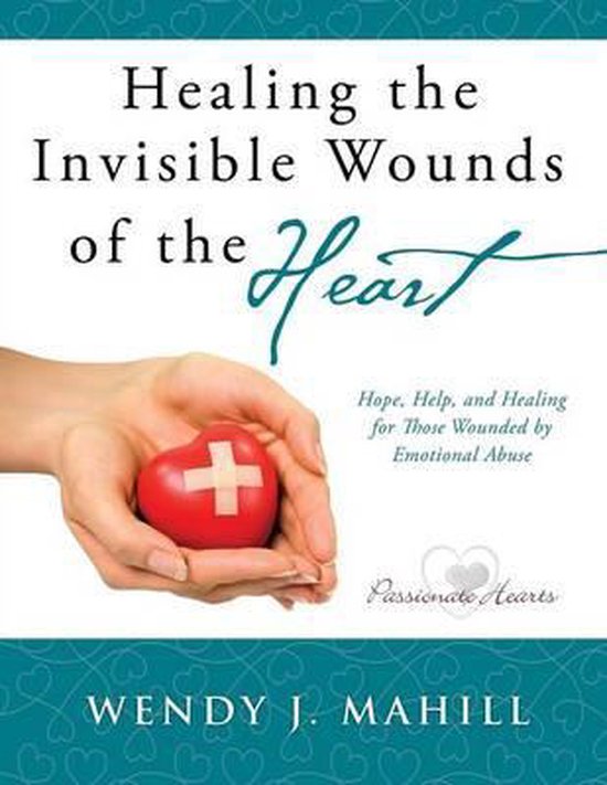 Healing the Invisible Wounds of the Heart - cover