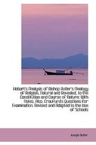 Hobart's Analysis of Bishop Butler's Analogy of Religion, Natural and Revealed, to the Constitution